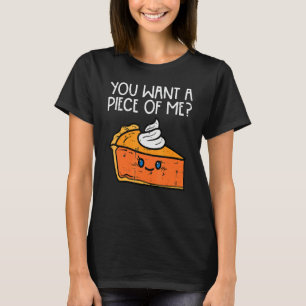 Pumpkin Pie You Want A Pie Of Me Thanksgiving Men T-Shirt