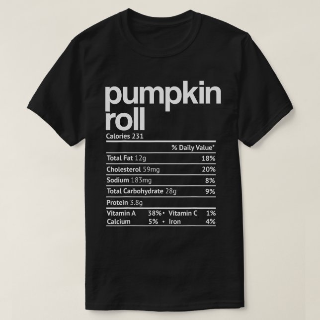 Pumpkin Roll Nutrition Facts Funny Thanksgiving Ch T-Shirt (Design Front)