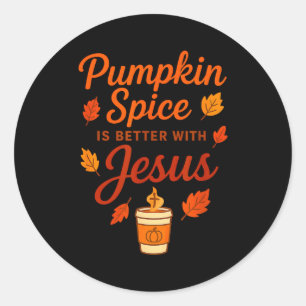 Pumpkin Sce Is Better With Jesus  Classic Round Sticker
