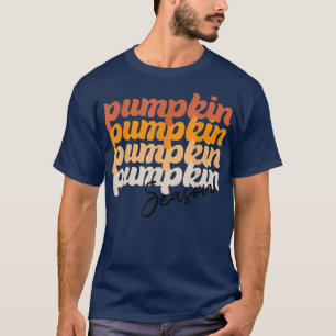 Pumpkin Season Autumn Pumpkin Funny Fall Gift For T-Shirt