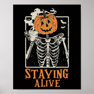 Pumpkin Skeleton Drink Coffee Staying Alive Funny  Poster