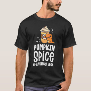 Pumpkin Spice A Saurus Rex Fall Dinosaur Coffee La T-Shirt