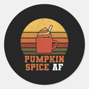 Pumpkin Spice Af - Fall  Classic Round Sticker