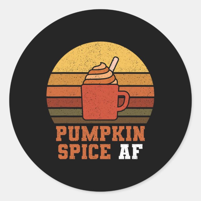 Pumpkin Spice Af - Fall  Classic Round Sticker (Front)