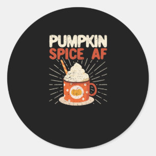 Pumpkin Spice AF Funny Coffee Lover Autumn Thanks Classic Round Sticker