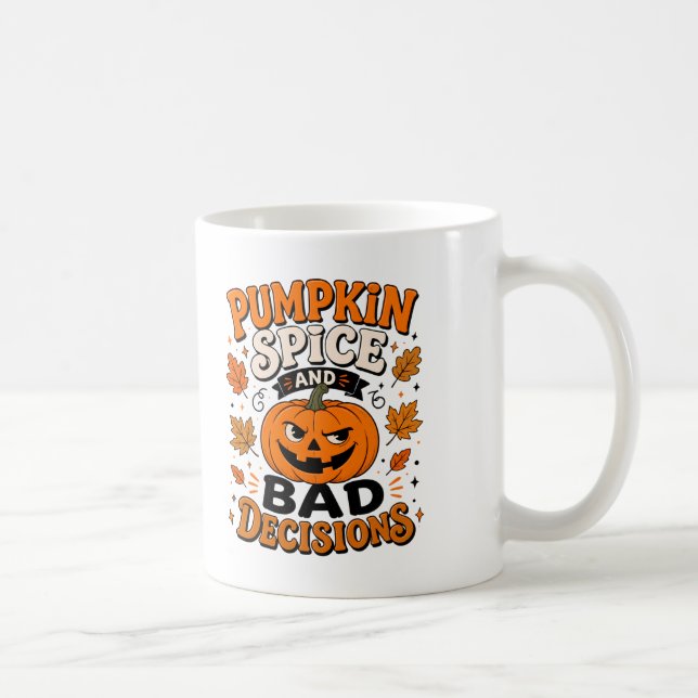 Pumpkin Spice And Bad Decisions Mug — Funny Fall  (Right)