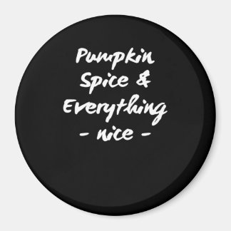 Pumpkin Spice And Everything Is Nice Essential Magnet