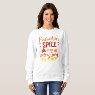 Pumpkin Spice and Everything Nice Autumn Sweatshirt