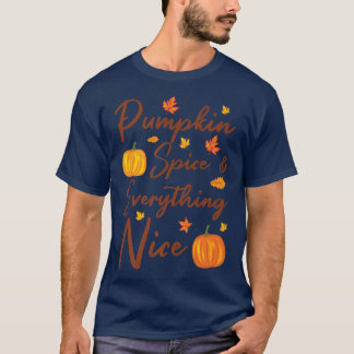Pumpkin Spice and Everything Nice Autumn Thanksgiv T-Shirt