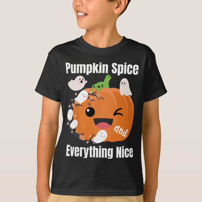 Pumpkin spice and everything nice.b T-Shirt (Front)