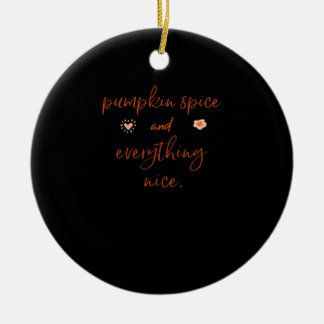Pumpkin Spice And Everything Nice Ceramic Tree Decoration