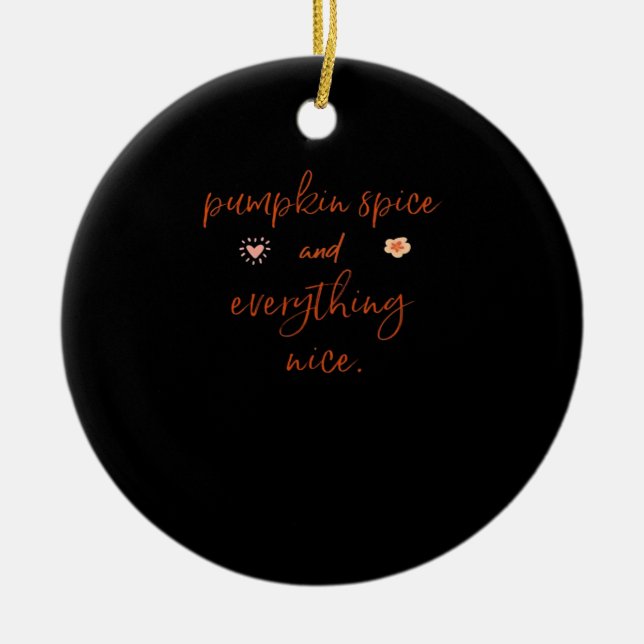 Pumpkin Spice And Everything Nice Ceramic Tree Decoration (Front)