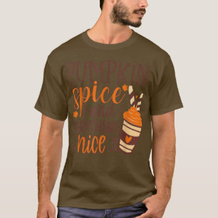 Pumpkin Spice And Everything Nice Coffee Fall Autu T-Shirt