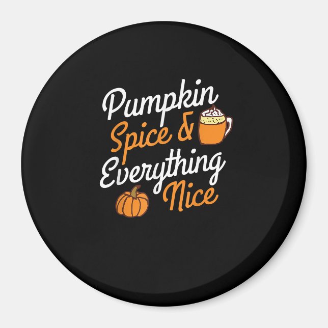 Pumpkin Spice And Everything Nice Cute Creative Fa Magnet (Front)