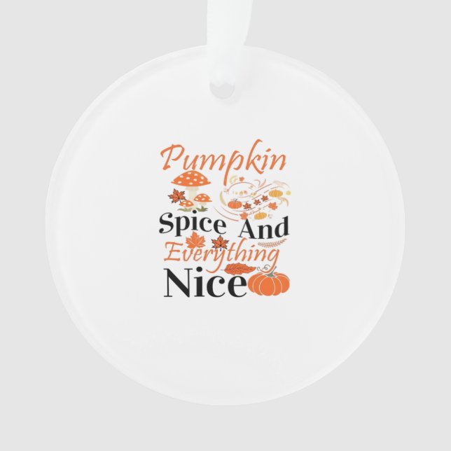 Pumpkin Spice And Everything Nice Cute & Funny Mem Ornament (Front)