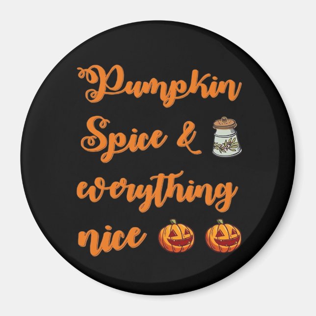 Pumpkin Spice And Everything Nice, Cute Halloween  Magnet (Front)