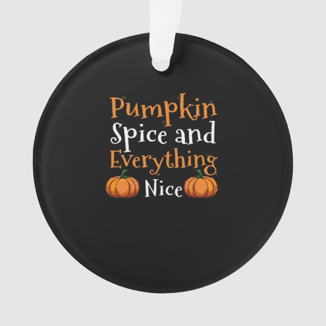 Pumpkin Spice And Everything Nice Cute Halloween Ornament (Front)