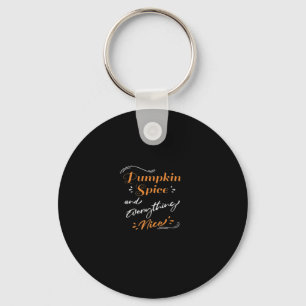 Pumpkin Spice And Everything Nice Cute Pumpkin Gra Key Ring