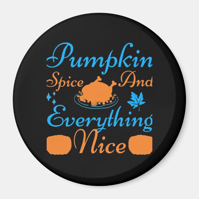 Pumpkin Spice And Everything Nice Essential Funny  Magnet (Front)