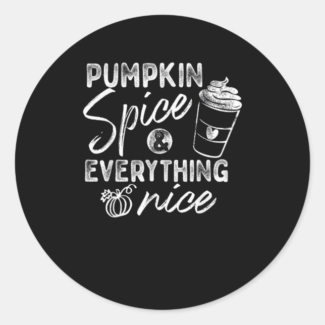 Pumpkin Spice And Everything Nice Fall Coffee Latt Classic Round Sticker (Front)