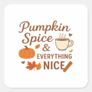 Pumpkin Spice And Everything Nice Fall Design Square Sticker
