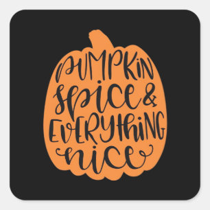 Pumpkin Spice And Everything Nice - Fall Season Square Sticker