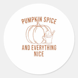 Pumpkin Spice And Everything Nice Fall Season Than Classic Round Sticker