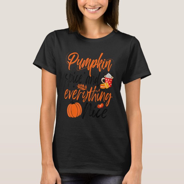 Pumpkin Spice And Everything Nice Fall Vibes Fall  T-Shirt (Front)