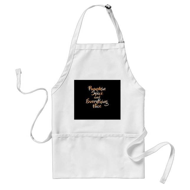 Pumpkin Spice And Everything Nice - Funny Autumn F Standard Apron (Front)