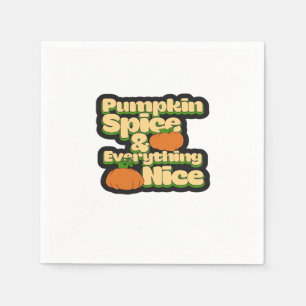 Pumpkin Spice And Everything Nice - Funny Cute Pum Napkin