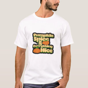 Pumpkin Spice And Everything Nice - Funny Cute Pum T-Shirt