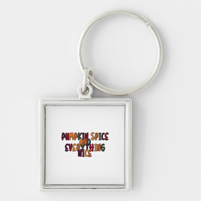 Pumpkin Spice And Everything Nice - Funny Quote Fo Key Ring (Front)