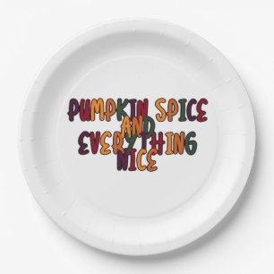 Pumpkin Spice And Everything Nice - Funny Quote Fo Paper Plate