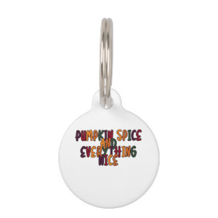 Pumpkin Spice And Everything Nice - Funny Quote Fo Pet Tag