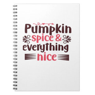 Pumpkin Spice And Everything Nice Funny Quote Notebook