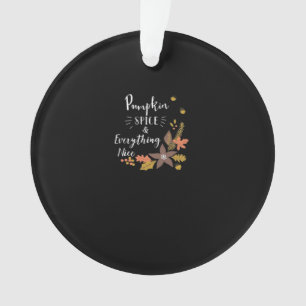 Pumpkin Spice And Everything Nice Funny Slogan Ornament