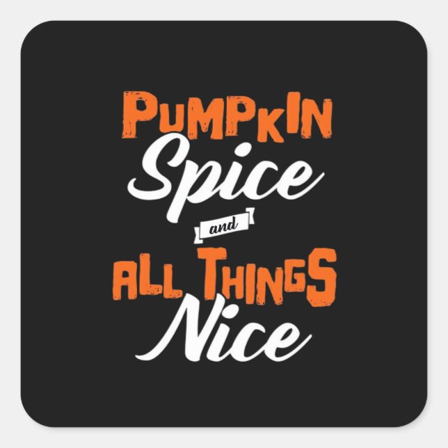 Pumpkin Spice And Everything Nice Funny Square Sticker (Front)