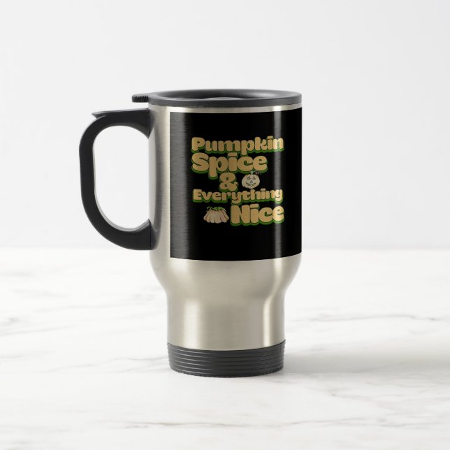 Pumpkin Spice And Everything Nice Funny Travel Mug (Left)