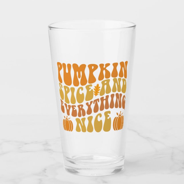 Pumpkin Spice And Everything Nice Glass (Front)