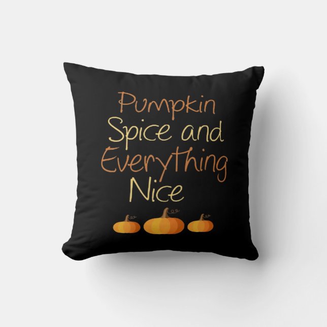 Pumpkin Spice And Everything Nice Halloween Funny Cushion (Front)