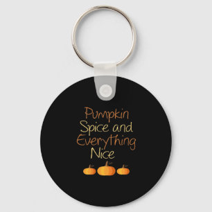 Pumpkin Spice And Everything Nice Halloween Funny Key Ring