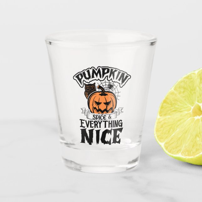 Pumpkin Spice and Everything Nice- Halloween Shot Glass (Front)