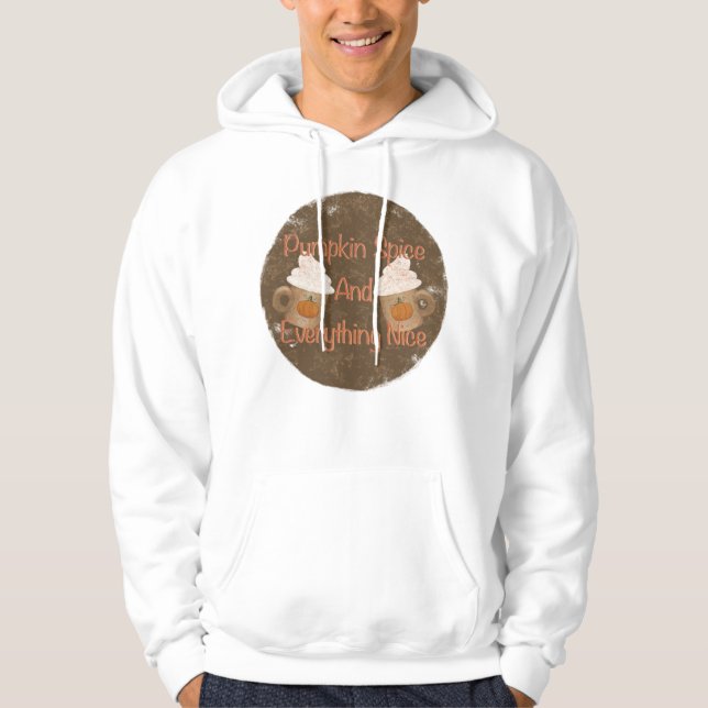 Pumpkin Spice and Everything Nice Hoodie (Front)