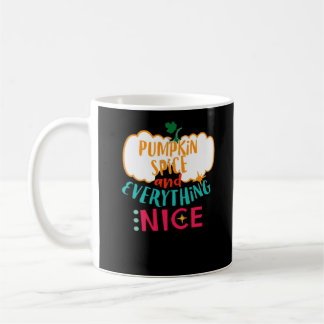 Pumpkin Spice And Everything Nice Love Autumn Fami Coffee Mug