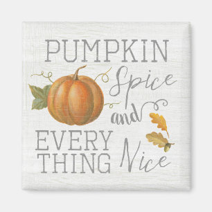 Pumpkin Spice and Everything Nice Magnet