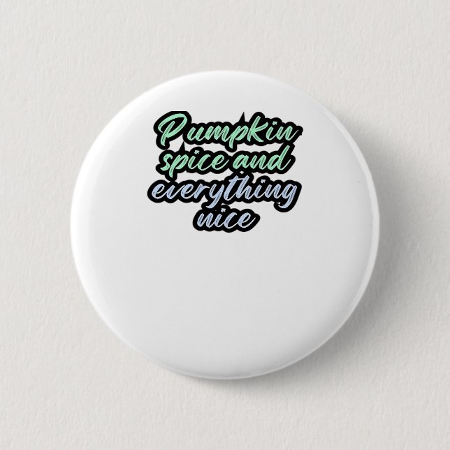 Pumpkin Spice And Everything Nice - Meme Quote For 6 Cm Round Badge (Front)