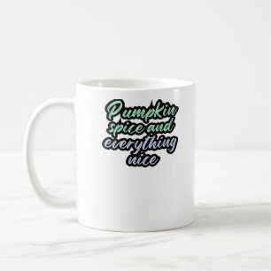 Pumpkin Spice And Everything Nice - Meme Quote For Coffee Mug