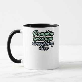 Pumpkin Spice And Everything Nice - Meme Quote For Mug