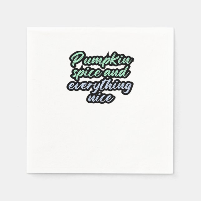 Pumpkin Spice And Everything Nice - Meme Quote For Napkin (Front)