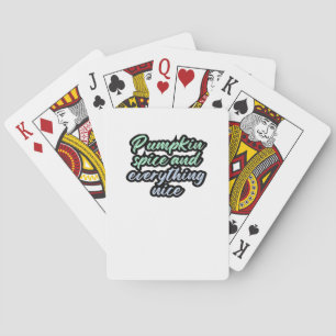 Pumpkin Spice And Everything Nice - Meme Quote For Playing Cards